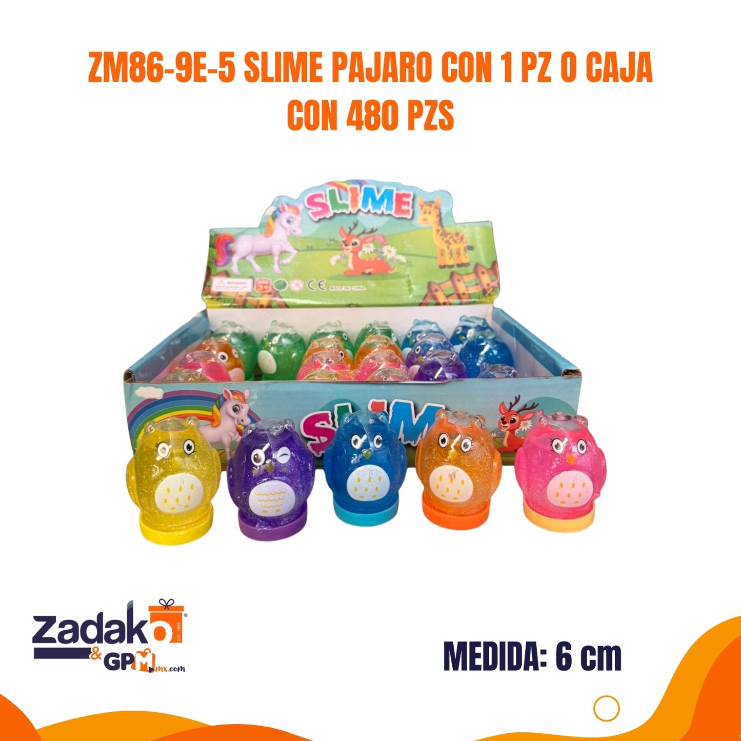ZM86-9E-5 SLIME PAJARO CON 1 PZ O CAJA CON 480 PZS