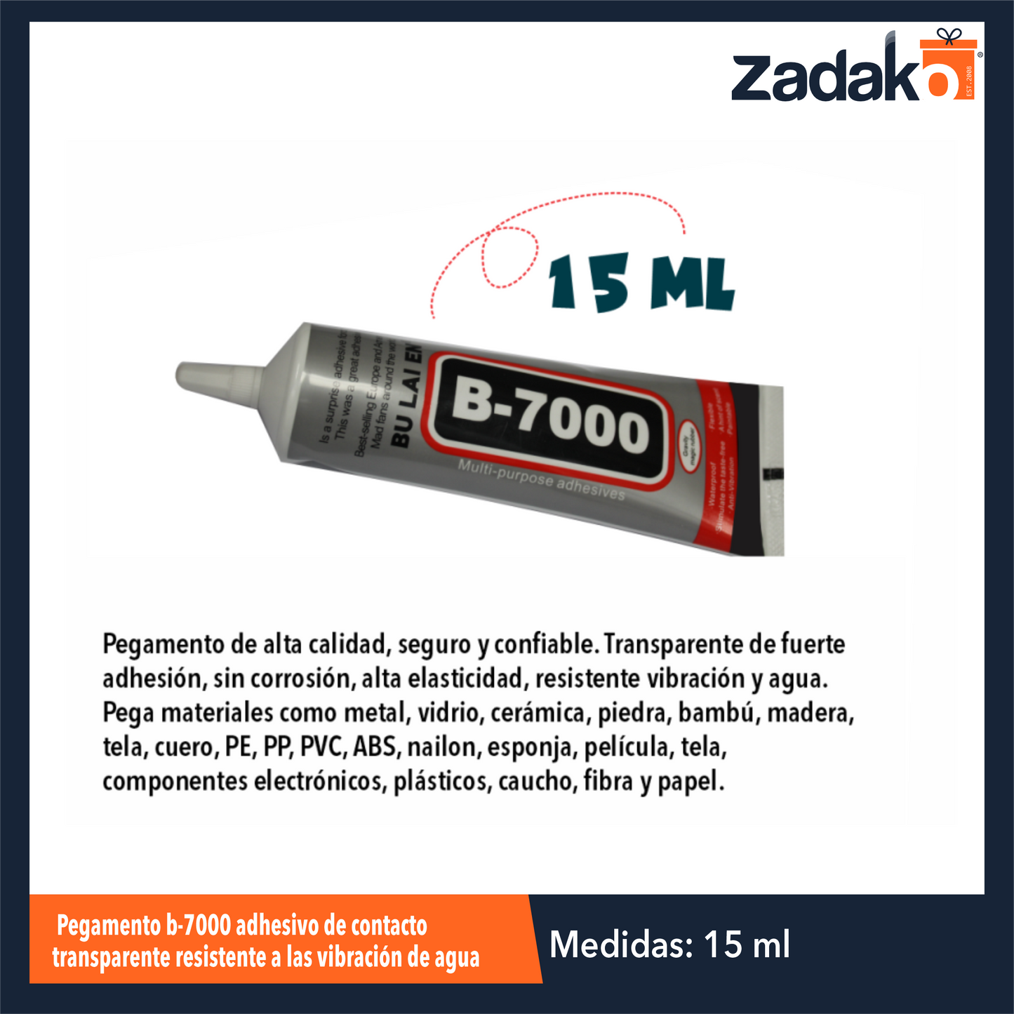 N-GPM-2059 HFY-10539 ZF-0250 PEGAMENTO B-7000 ADHESIVO DE CONTACTO TRANSPARENTE RESISTENTE A LAS VIBRACIÓN DE AGUA 15 ML, CON 1 PZ O CAJA CON 1000 PZS