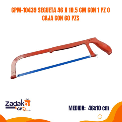 GPM-10439 SEGUETA 46 X 10.5 CM CON 1 PZ O CAJA CON 60 PZS