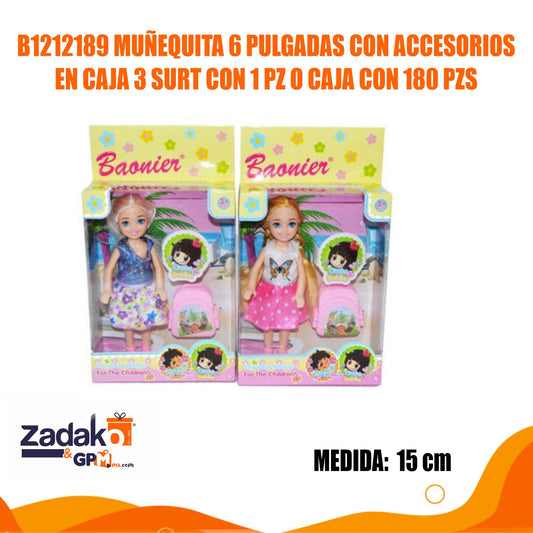 B1212189 MUÑEQUITA 6 PULGADAS CON ACCESORIOS EN CAJA 3 SURT CON 1 PZ O CAJA CON 180 PZS
