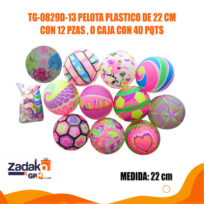 TG-0829D-13 PELOTA PLASTICO DE 22 CM CON 12 PZAS , O CAJA CON 40 PQTS