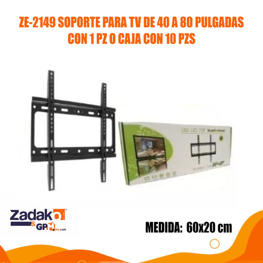 ZE-2149 SOPORTE PARA TV DE 40 A 80 PULGADAS CON 1 PZ O CAJA CON 10 PZS