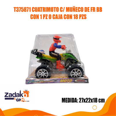 T375871 CUATRIMOTO C/ MUÑECO DE FR BB 27*22*18 CM CON 1 PZ O CAJA CON 18 PZS